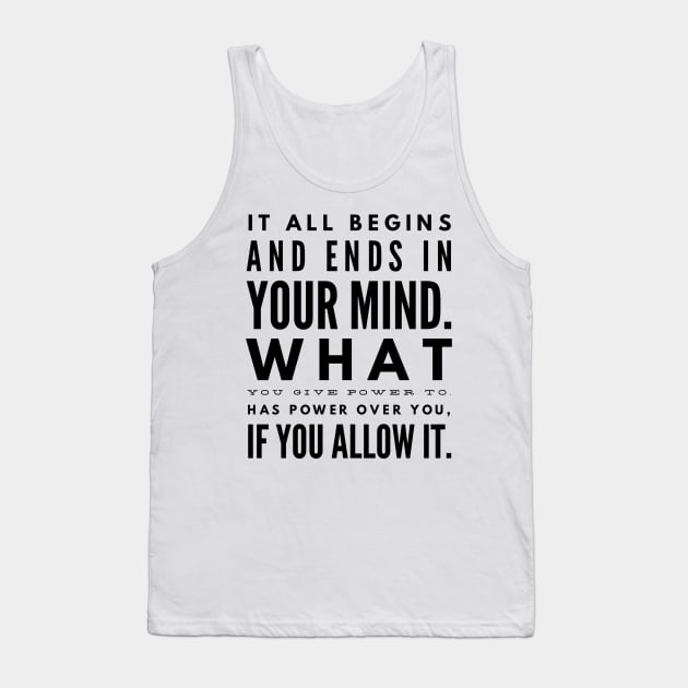 It all begins and ends in your mind Tank Top by GMAT